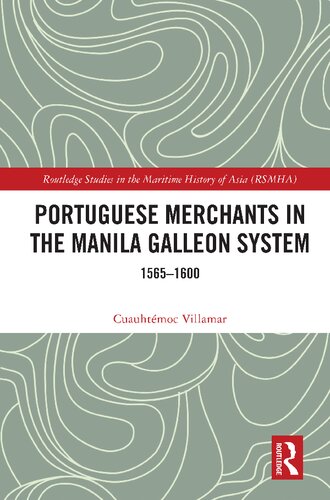 Portuguese Merchants In The Manila Galleon System 15651600 Cuauhtmoc Villamar