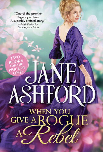 When You Give A Rogue A Rebel Jane Ashford