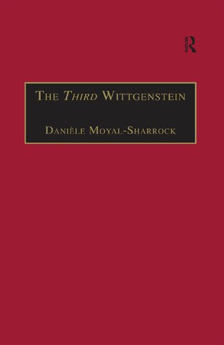 The Third Wittgenstein The Postinvestigations Works Danile Moyalsharrock