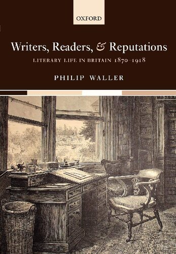 Writers Readers And Reputations Literary Life In Britain 18701918 Philip Waller