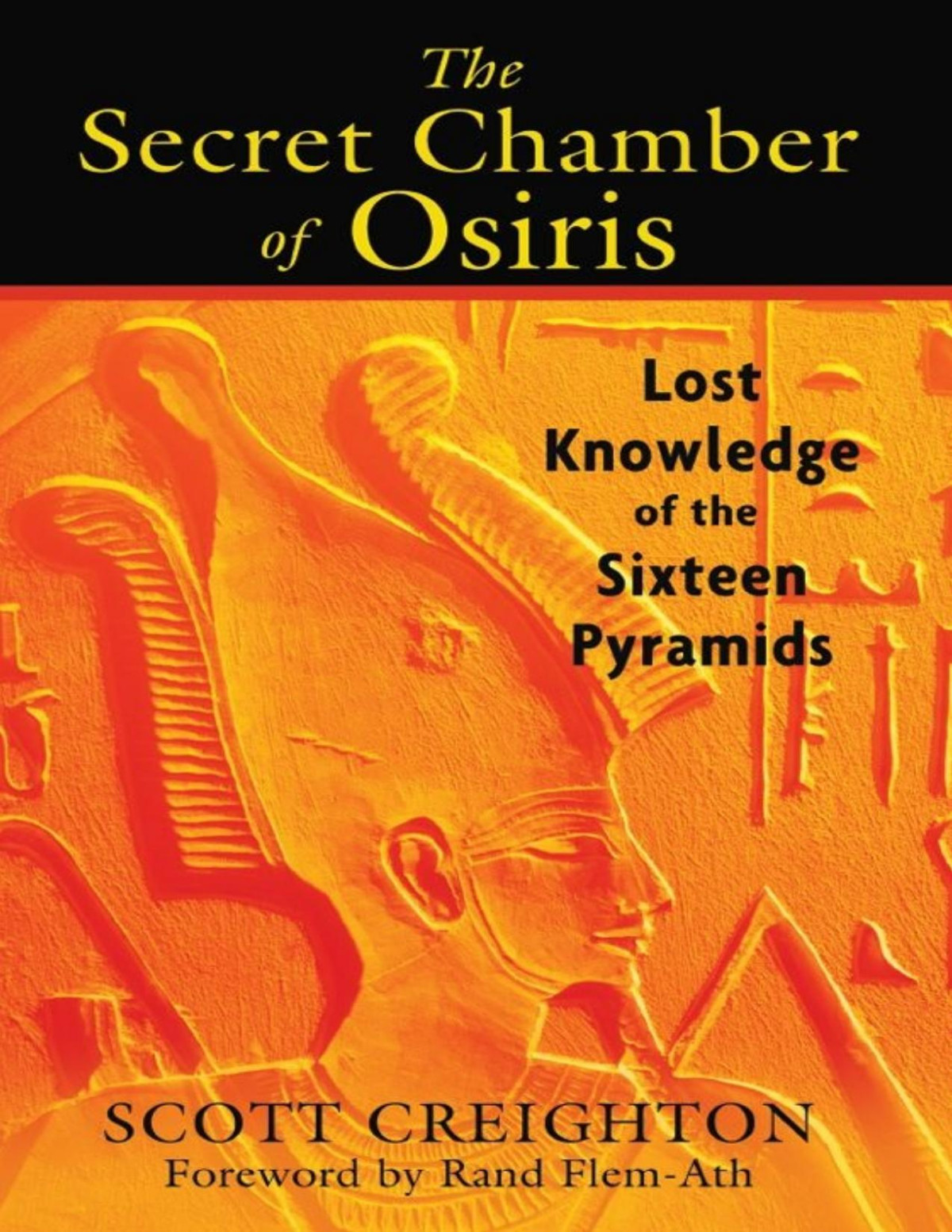 The Secret Chamber Of Osiris Lost Knowledge Of The Sixteen Pyramids Scott Creighton Creighton