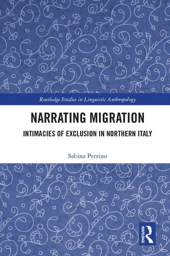 Narrating Migration Intimacies Of Exclusion In Northern Italy Sabina Perrino