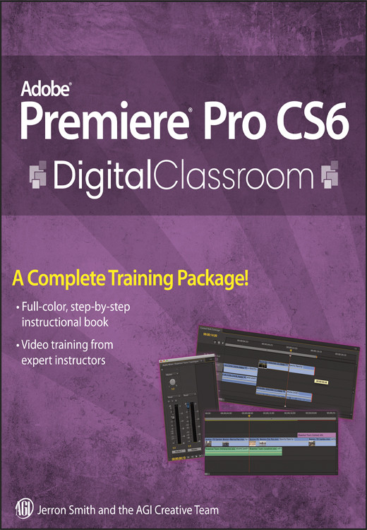 Adobe Premiere Pro Cs6 Digital Classroom Jerron Smith Agi Creative Team