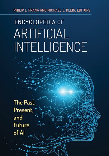 Encyclopedia Of Artificial Intelligence The Past Present And Future Of Ai Philip Frana