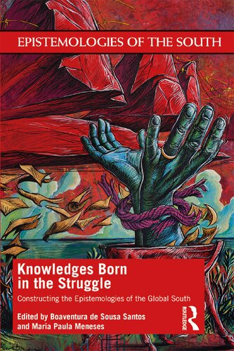 Knowledges Born In The Struggle Constructing The Epistemologies Of The Global South Boaventura De Sousa Santos