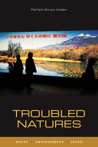 Troubled Natures Waste Environment Japan Peter Wynn Kirby
