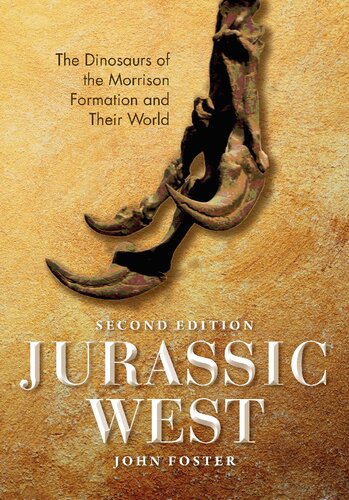 Jurassic West The Dinosaurs Of The Morrison Formation And Their World 2nd Edition John Foster