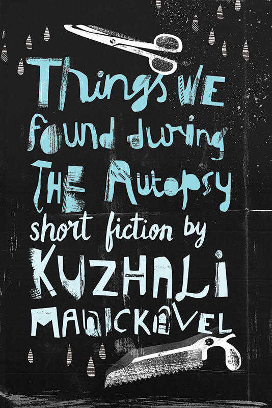 Things We Found During The Autopsy Short Fiction Kuzhali Manickavel