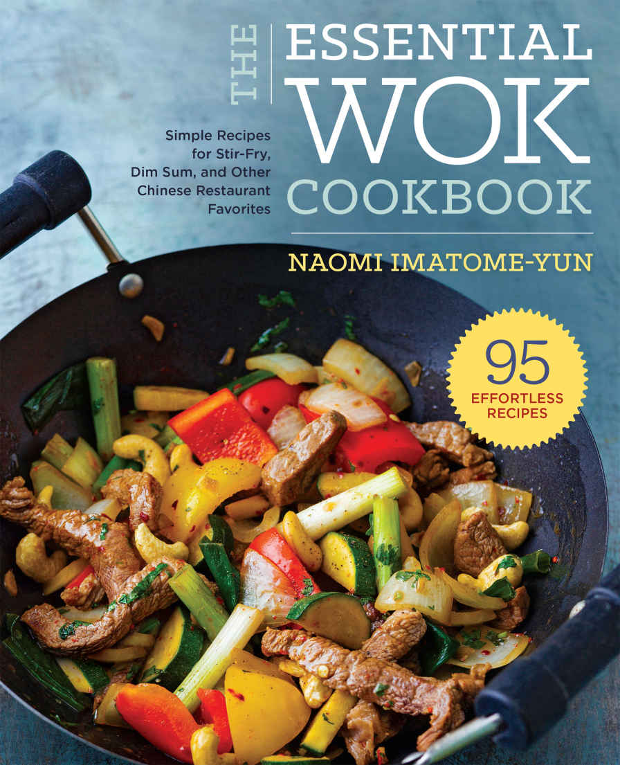 The Essential Wok Cookbook A Simple Chinese Cookbook For Stirfry Dim Sum And Other Restaurant Favorites Naomi Imatomeyun Imatomeyun