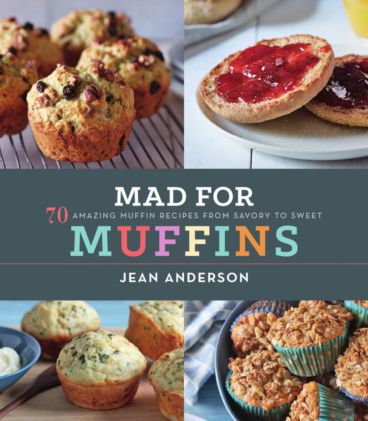 Mad For Muffins 70 Amazing Muffin Recipes From Savory To Sweet Jean Anderson Anderson