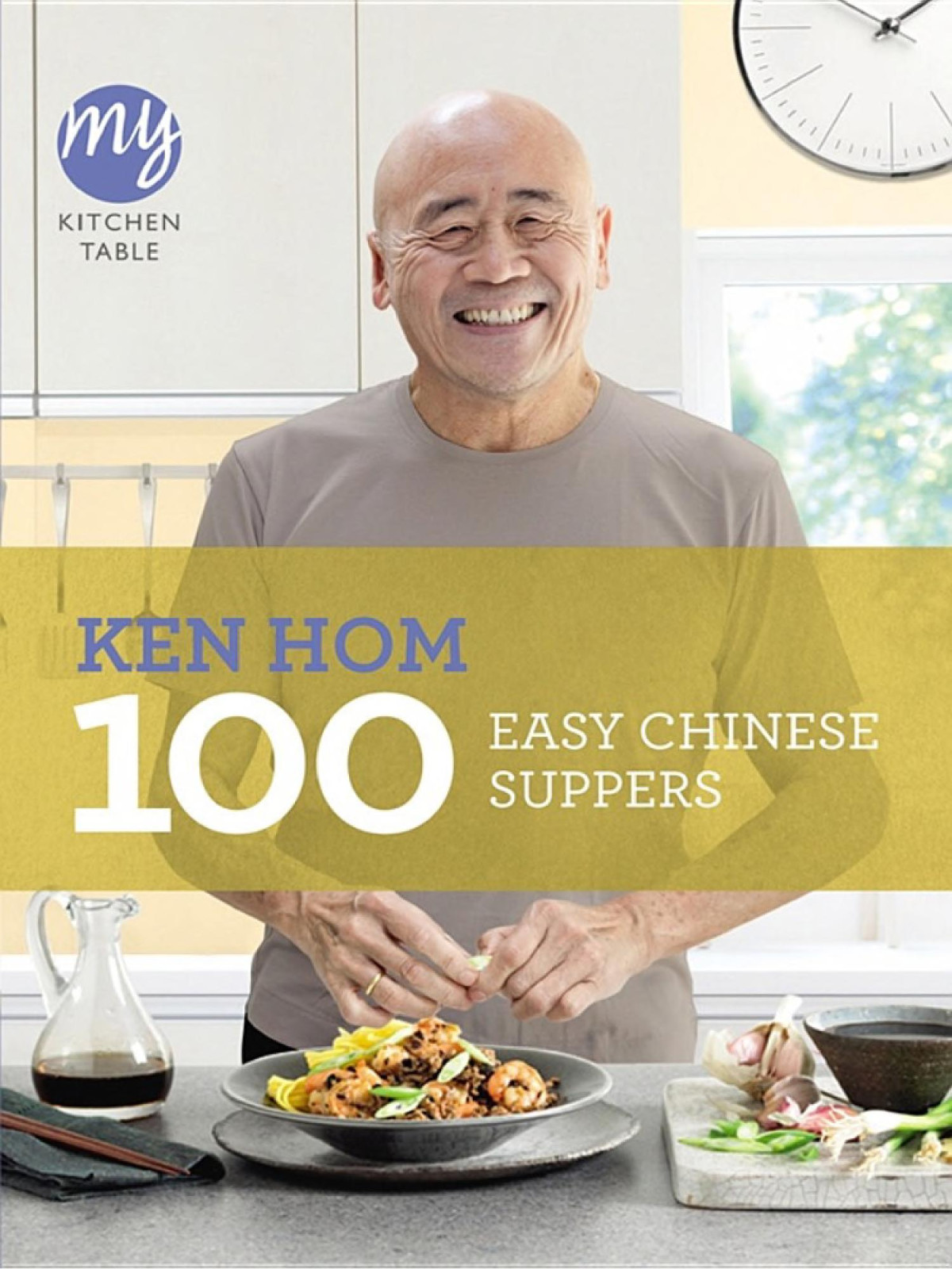 My Kitchen Table 100 Easy Chinese Suppers Ken Hom Hom Ken