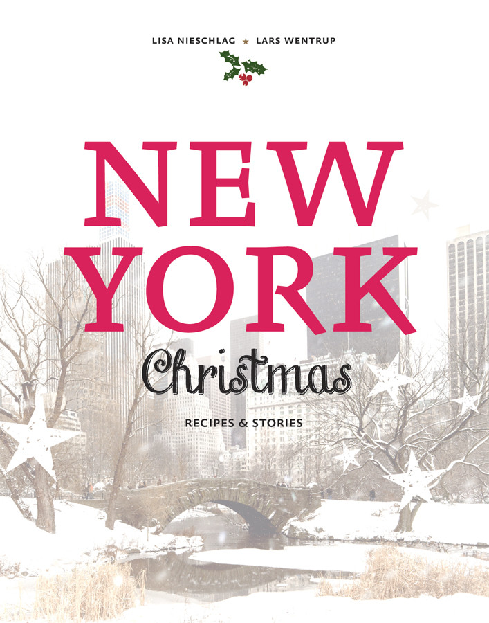 New York Christmas Recipes Stories Lisa Nieschlag Lars Wentrup