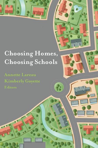 Choosing Homes Choosing Schools Annette Lareau Kimberly Goyette