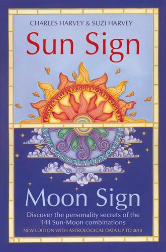 Sun Sign Moon Sign Discover The Personality Secrets Of The 144 Sunmoon Combinations Charles Harvey Suzi Harvey