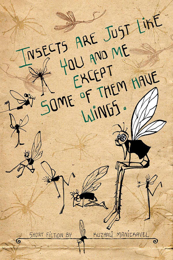 Insects Are Just Like You And Me Except Some Of Them Have Wings Kuzhali Manickavel Manickavel