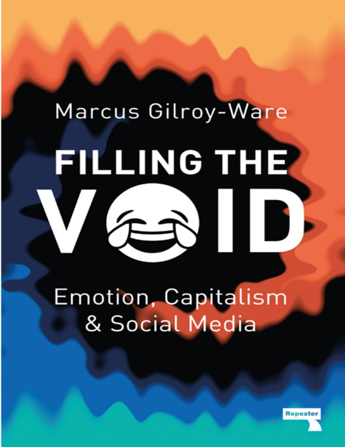 Filling The Void Emotion Capitalism And Social Media Marcus Gilroyware Gilroyware