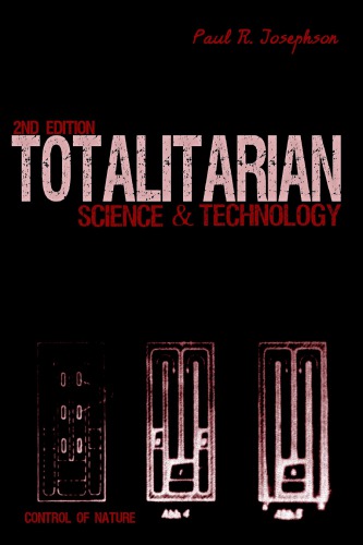 Totalitarian Science And Technology 2nd Edition Paul R Josephson