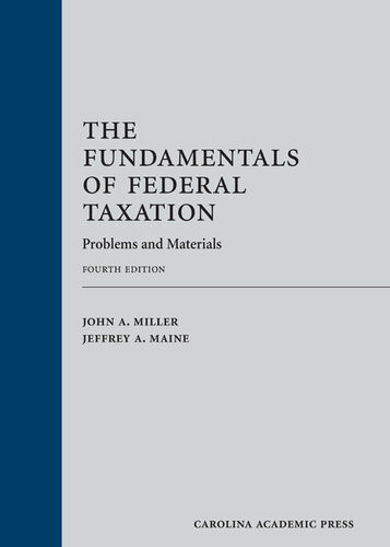 The Fundamentals Of Federal Taxation Problems And Materials Fourth Edition John A Miller Jeffrey A Maine