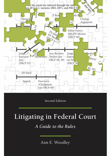 Litigating In Federal Court A Guide To The Rules Second Edition Ann E Woodley