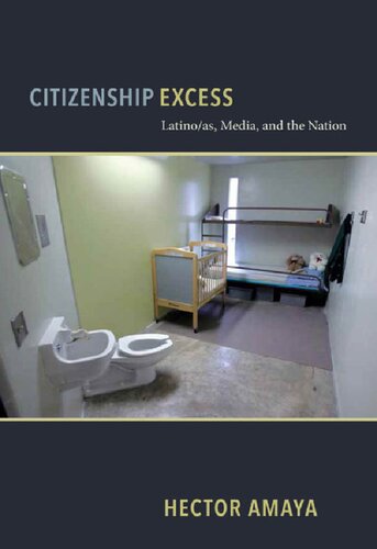 Citizenship Excess Latinoas Media And The Nation Hector Amaya
