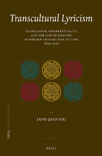 Transcultural Lyricism Translation Intertextuality And The Rise Of Emotion In Modern Chinese Love Fiction 18991925 Jane Qian Liu