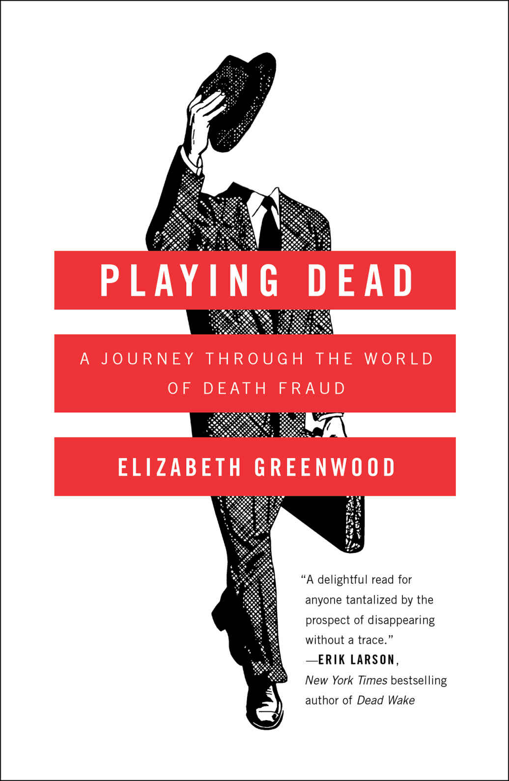 Playing Dead A Journey Through The World Of Death Fraud Greenwood