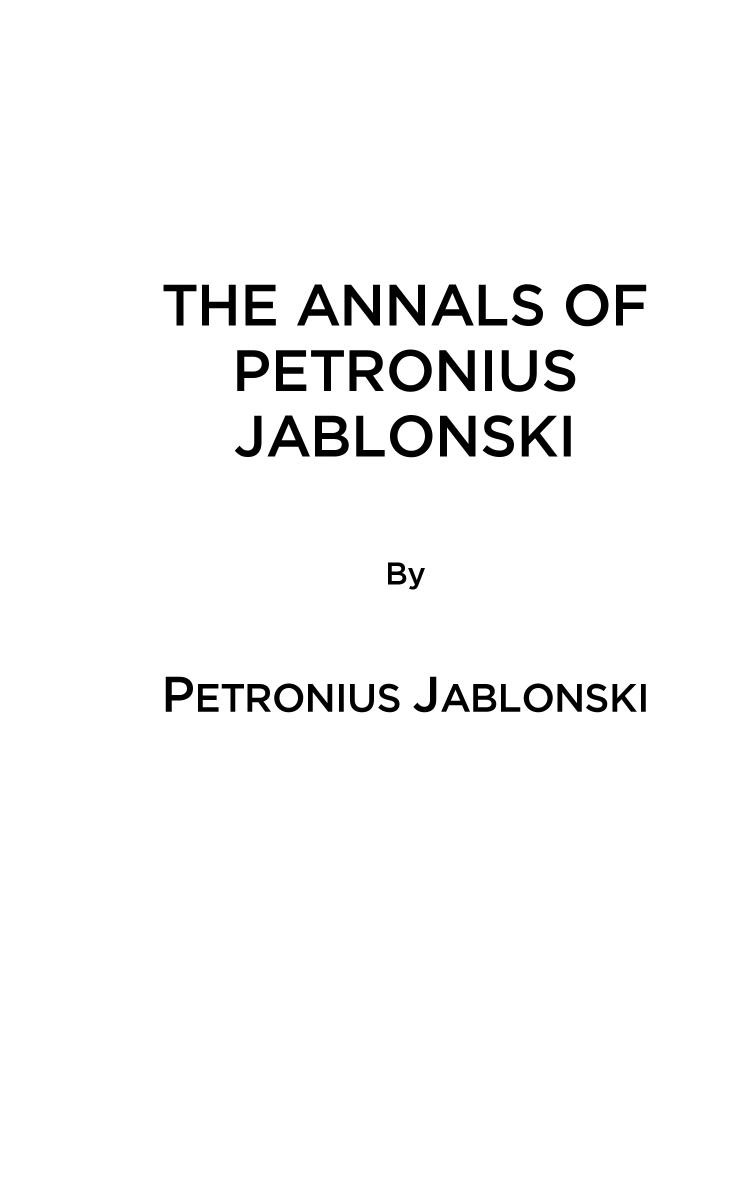 The Annals Of Petronius Jablonski An Odyssey Of Historic Proportions And Priceless Treasure Of Philosophy Jablonski Petronius