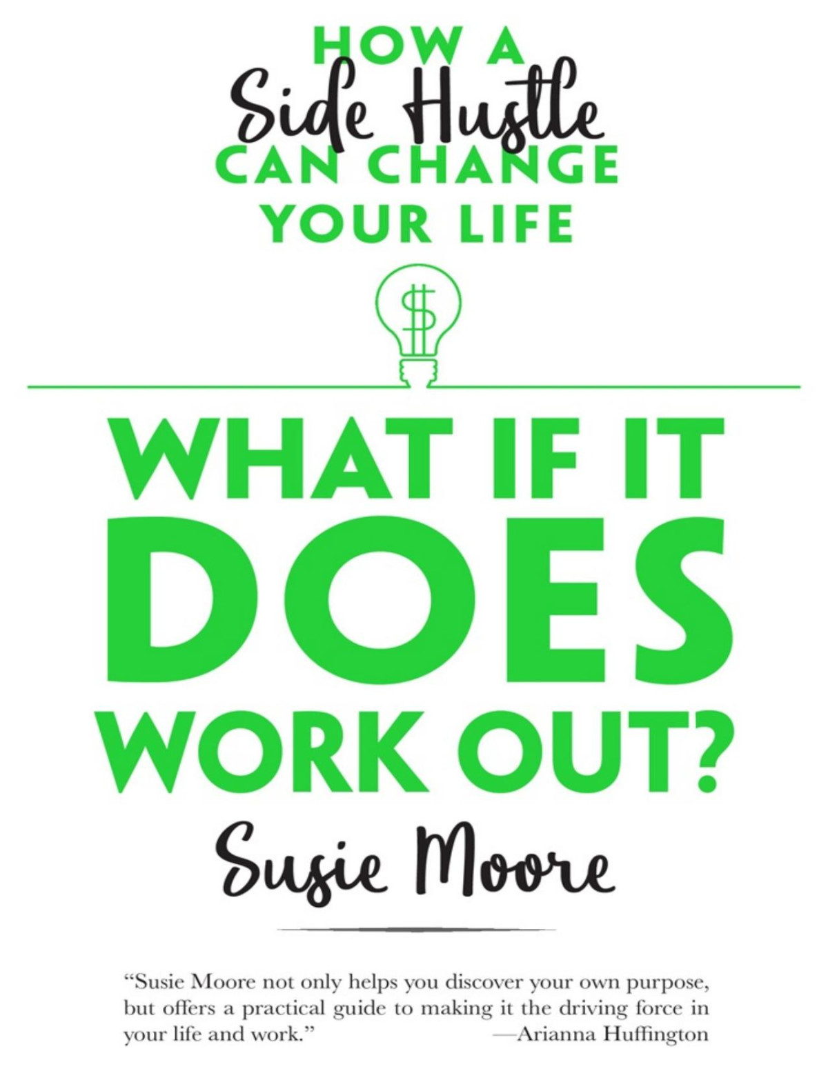 What If It Does Work Out How A Side Hustle Can Change Your Life Susie Moore