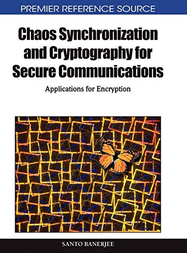 Chaos Synchronization And Cryptography For Secure Communications Applications For Encryption 1st Edition Santo Banerjee