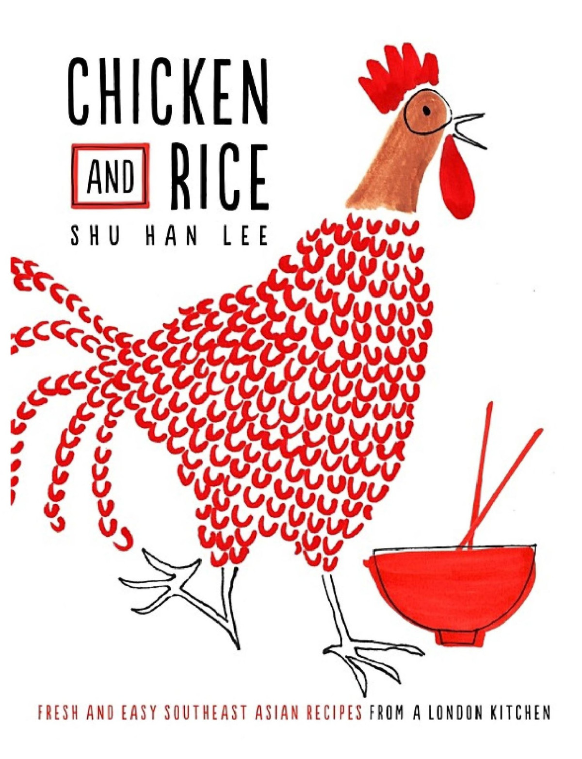 Chicken And Rice Fresh And Easy Southeast Asian Recipes From A London Kitchen Shu Han Lee