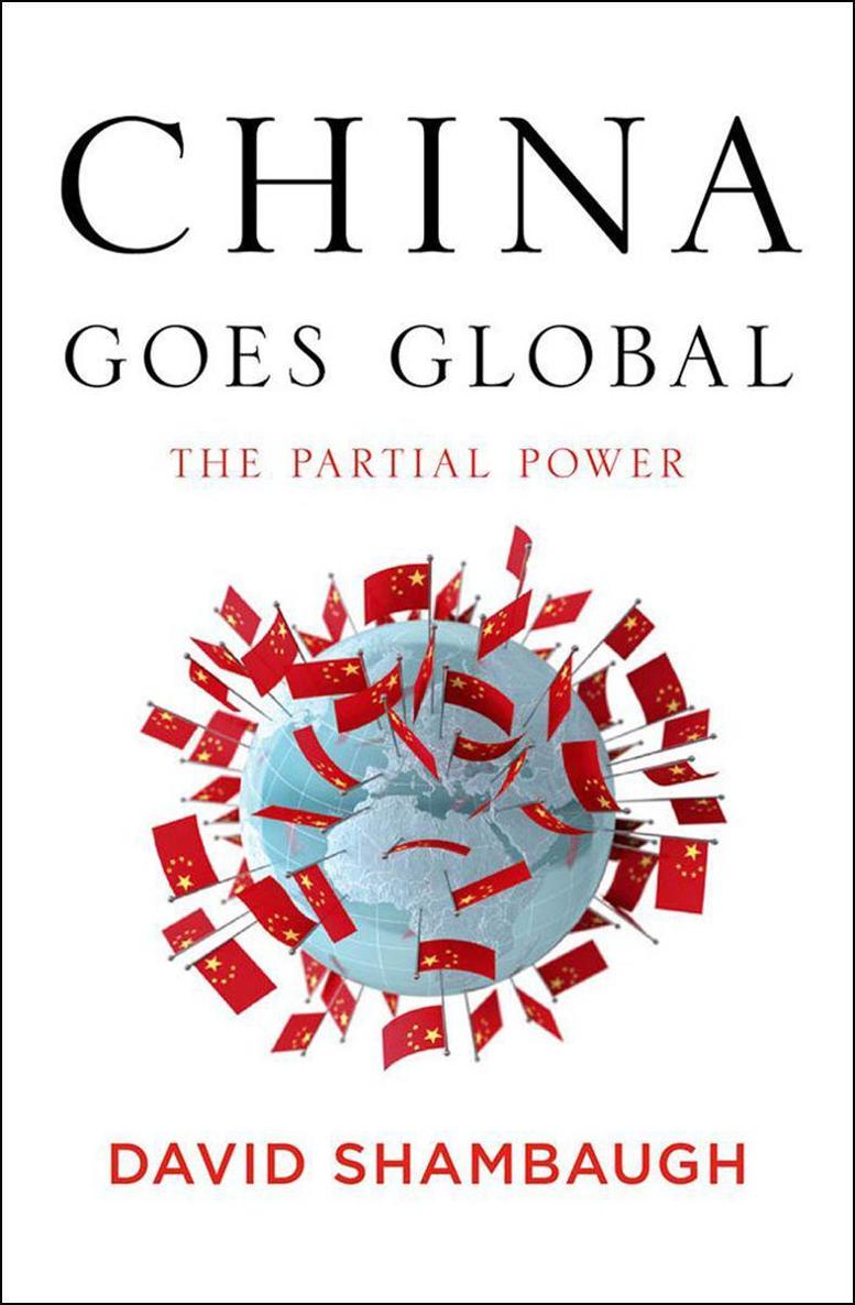 China Goes Global The Partial Power David Shambaugh Shambaugh