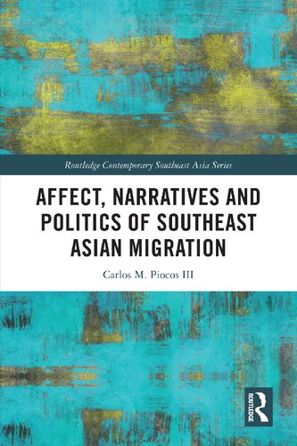 Affect Narratives And Politics Of Southeast Asian Migration Carlos M Piocos Iii