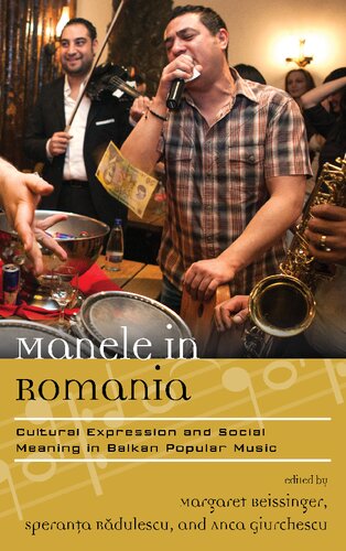 Manele In Romania Cultural Expression And Social Meaning In Balkan Popular Music Margaret Beissinger Editor