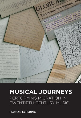 Musical Journeys Performing Migration In Twentiethcentury Music Florian Scheding