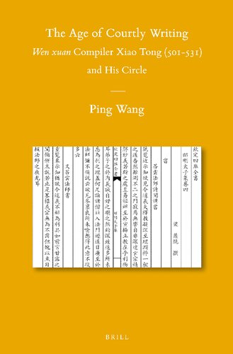 The Age Of Courtly Writing Wen Xuan Compiler Xiao Tong 501531 And His Circle Ping Wang