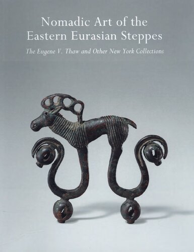 Nomadic Art Of The Eastern Eurasian Steppes The Eugene V Thaw And Other New York Collections Emma C Bunker
