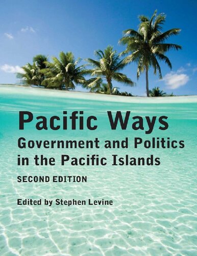 Pacific Ways Government And Politics In The Pacific Islands 2nd Edition Stephen Levine