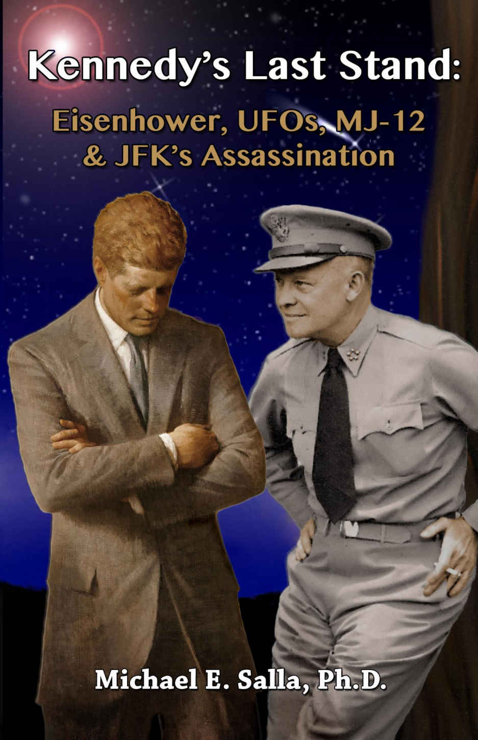 Kennedys Last Stand Eisenhower Ufos Mj12 Jfks Assassination Michael Salla Salla