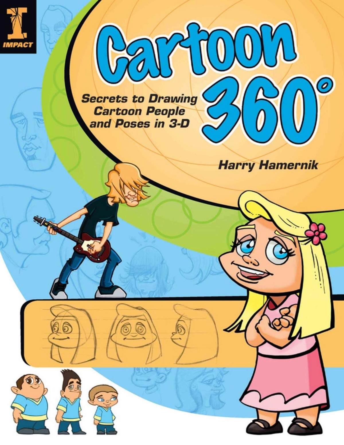 Cartoon 360 Secrets To Drawing Cartoon People Harry Hamernik