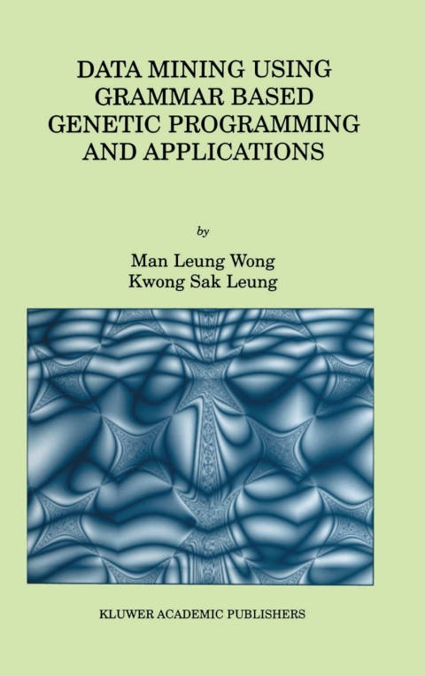 Data Mining Using Grammar Based Genetic Programming And Applications 2002th Edition Man Leung Wong