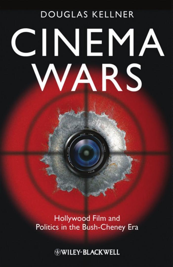 Cinema Wars Hollywood Film And Politics In The Bushcheney Era Douglas M Kellner