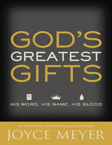Gods Greatest Gifts His Word His Name His Blood Joyce Meyer