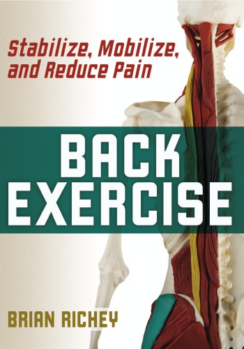 Back Exercise Stabilize Mobilize And Reduce Pain 1st Edition Richey Brian