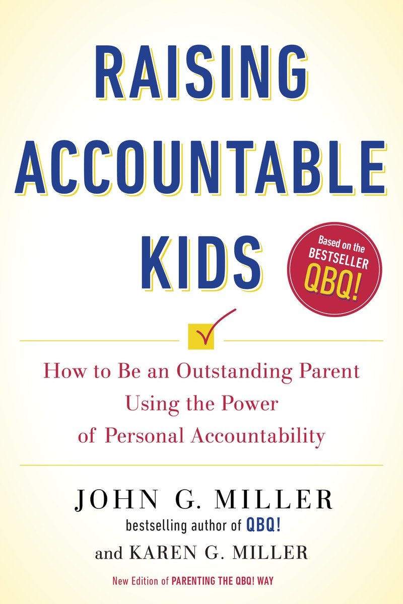 Raising Accountable Kids John G Miller Miller John G