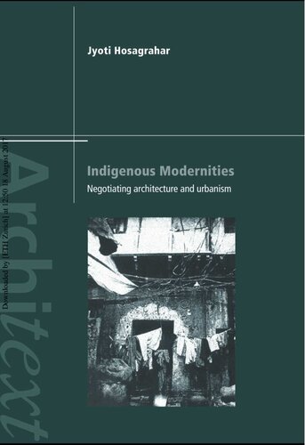 Indigenous Modernities Negotiating Architecture And Urbanism Jyoti Hosagrahar