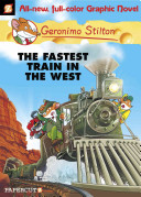 Geronimo Stilton Graphic Novels 13 The Fastest Train In The West Illustrated Stilton