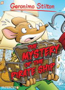 Geronimo Stilton Graphic Novels 17 The Mystery Of The Pirate Ship Illustrated Stilton