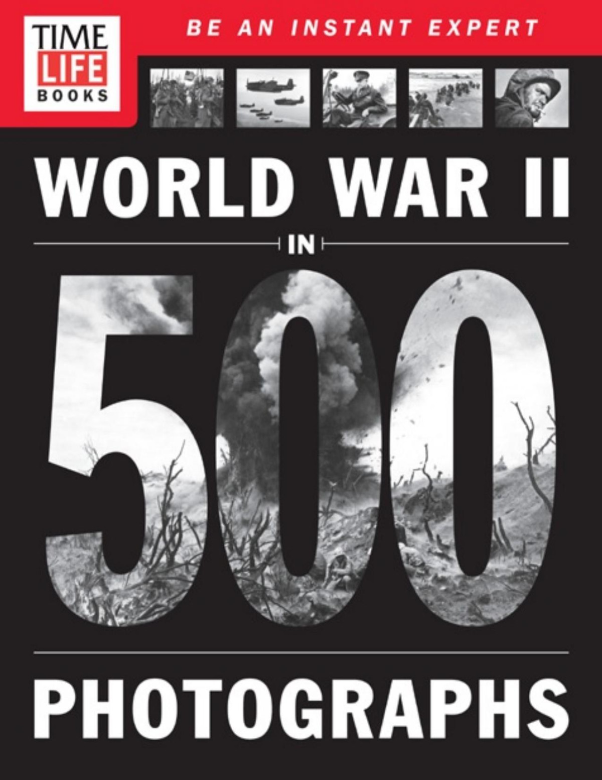 World War Ii In 500 Photographs Jim Childs Jim Childs