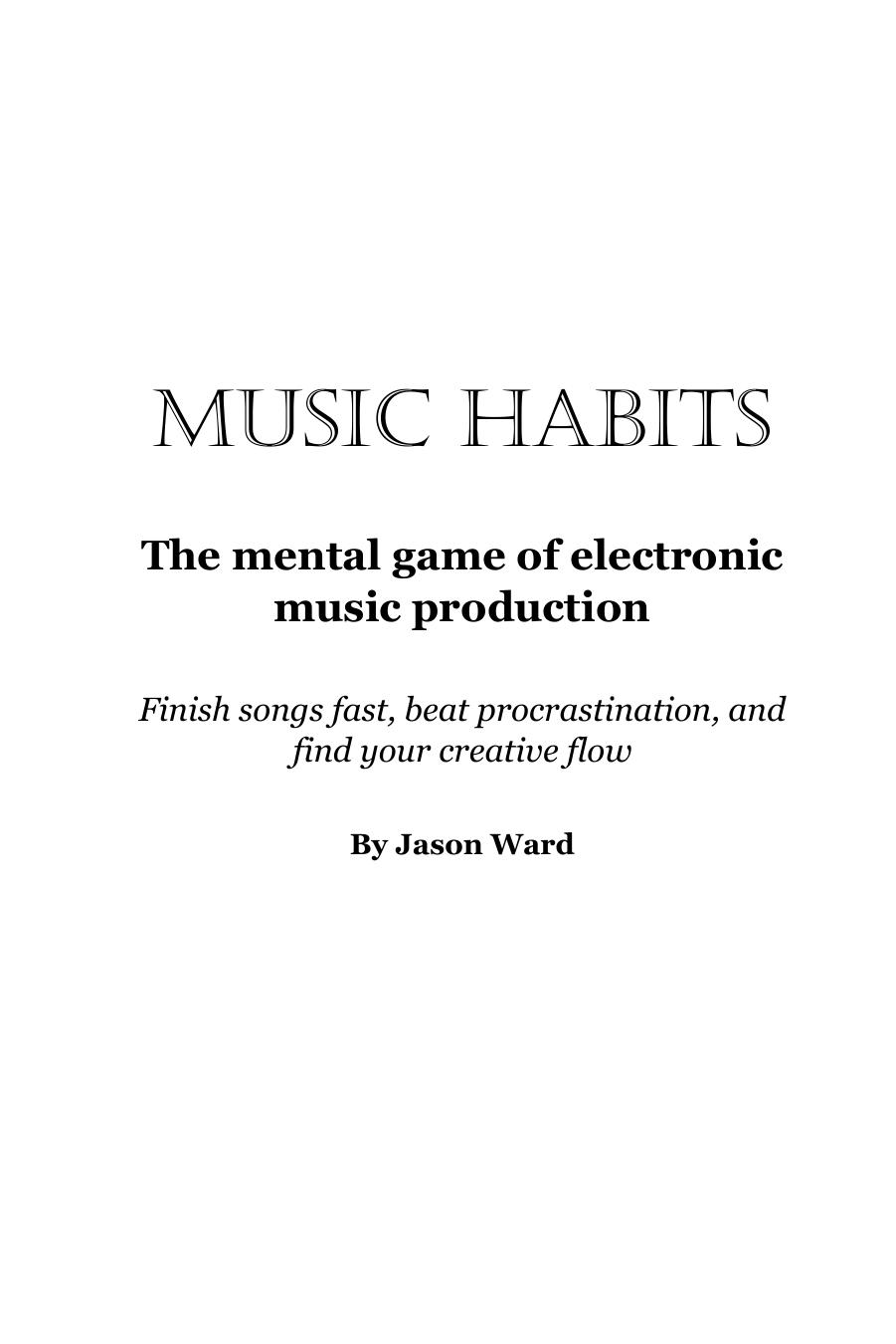 Music Habits The Mental Game Of Electronic Music Production Finish Songs Fast Beat Procrastination And Find Your Creative Flow Timothy