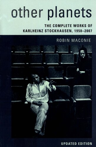 Other Planets The Complete Works Of Karlheinz Stockhausen 19502007 Updated Robin Maconie